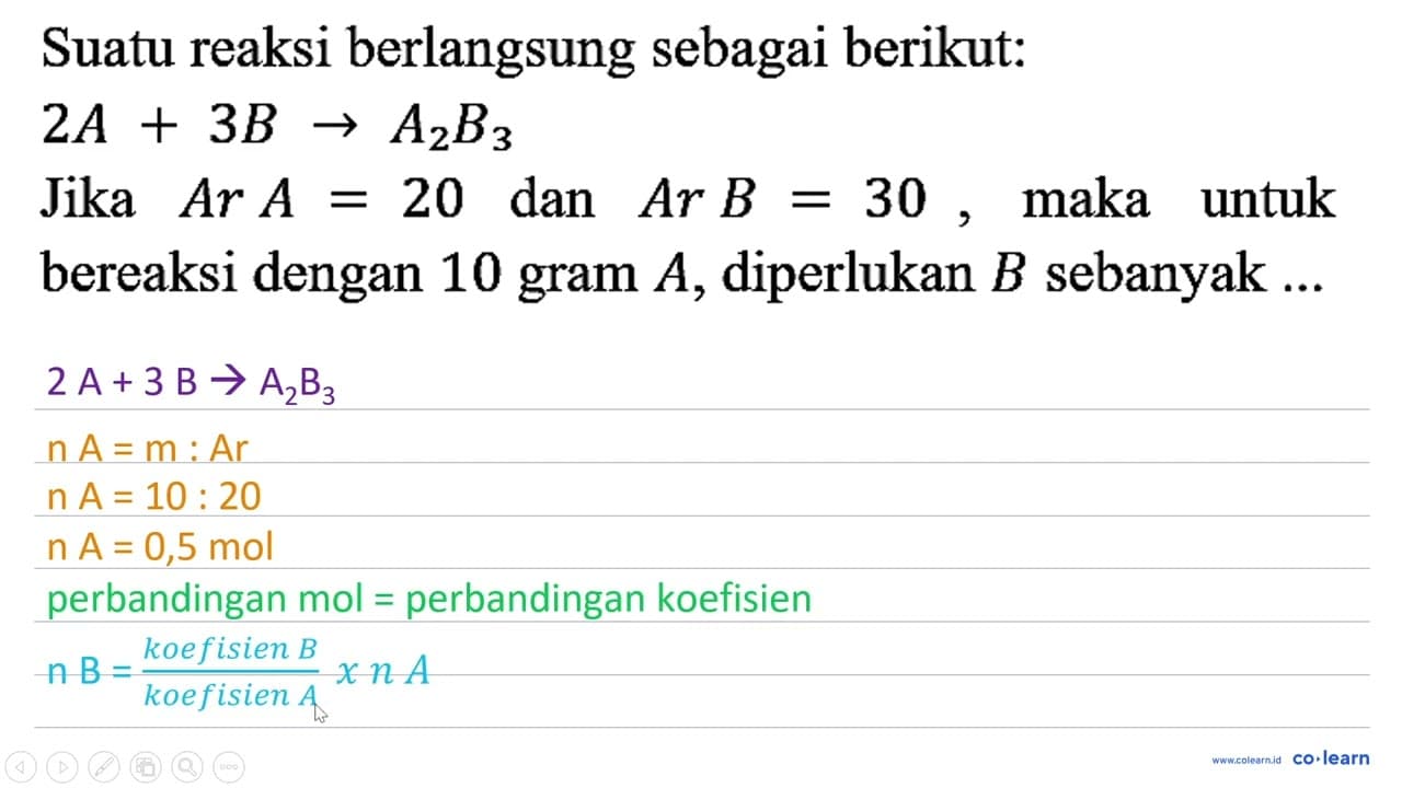 Suatu reaksi berlangsung sebagai berikut: 2 A + 3 B -> A2B3