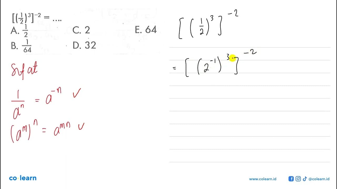 [(1/2)^3]^-2=... A. 1/2 c. 2 e. 64 b. 1/64 d. 32