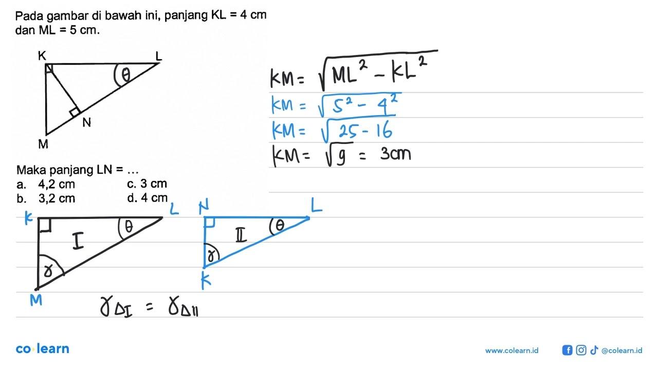 Pada gambar di bawah ini, panjang KL=4 cm dan ML=5 cm. K L