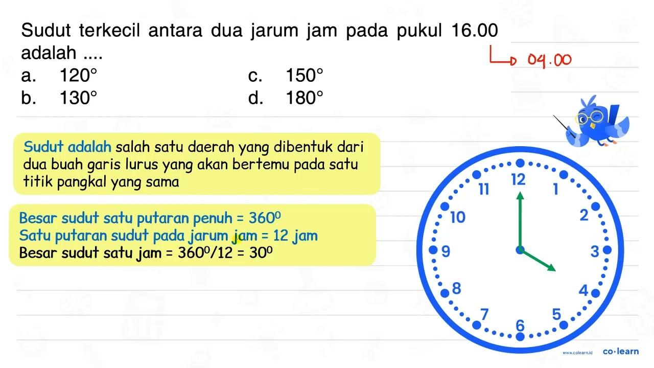 Sudut terkecil antara dua jarum jam pada pukul 16.00 adalah