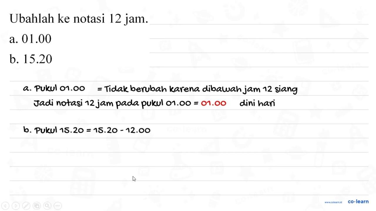 Ubahlah ke notasi 12 jam_ a. 01.00 b. 15.20