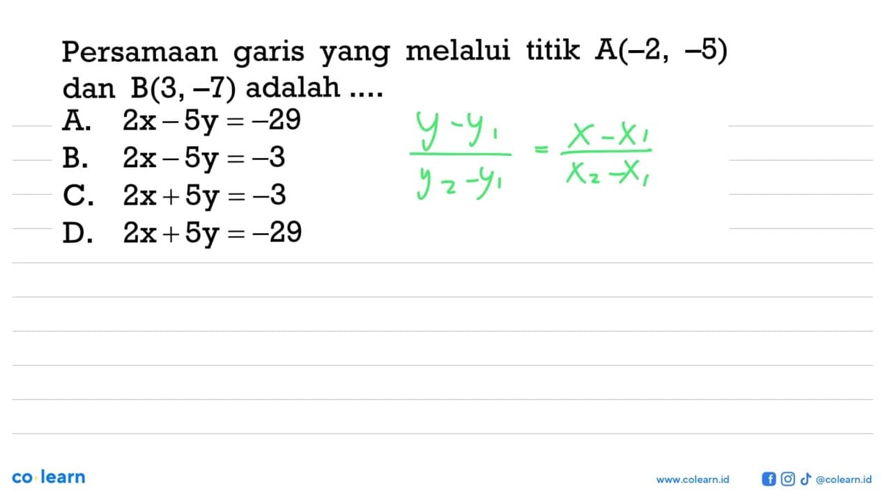 Persamaan garis yang melalui titik A(-2, -5) dan B(3, -7)