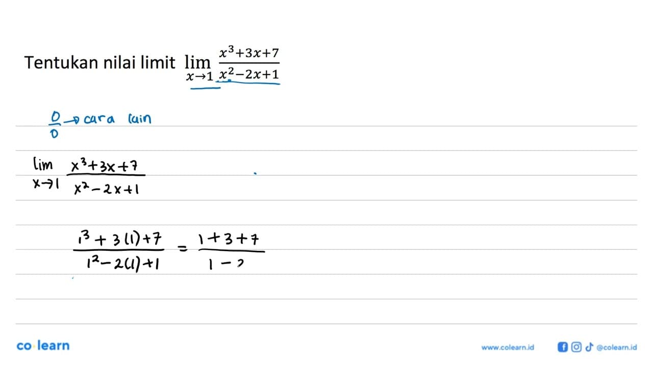 Tentukan nilai limit lim x->1 (x^3+3x+7)/(x^2-2x+1)