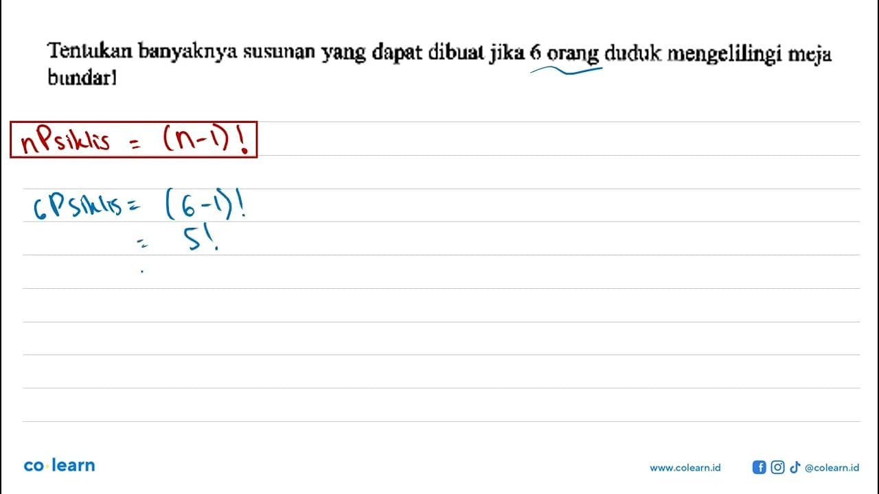 Tentukan banyaknya susunan yang dapat dibuat jika 6 orang