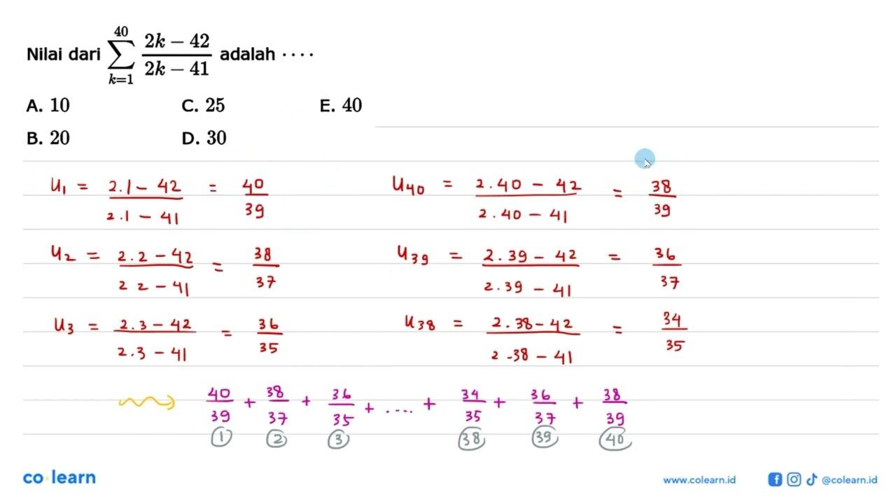 Nilai dari sigma k=1 40 (2k-42)/(2k-41 adalah ...