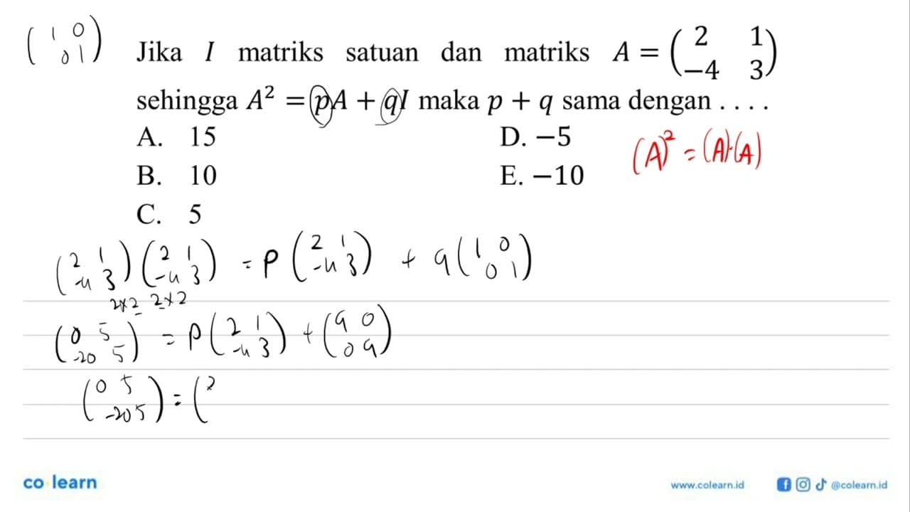 Jika I matriks satuan dan matriks A=(2 1 -4 3) sehingga