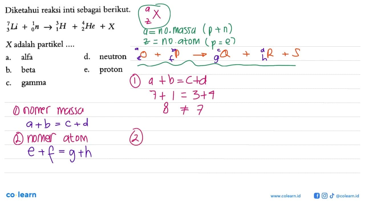 Diketahui reaksi inti sebagai berikut. 7 3 Li + 1 0 n -> 3