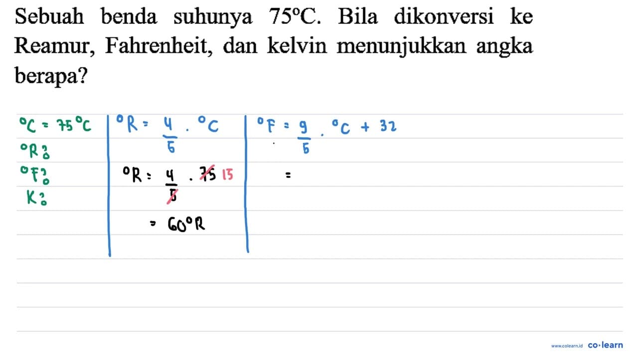 Sebuah benda suhunya 75 C . Bila dikonversi ke Reamur,