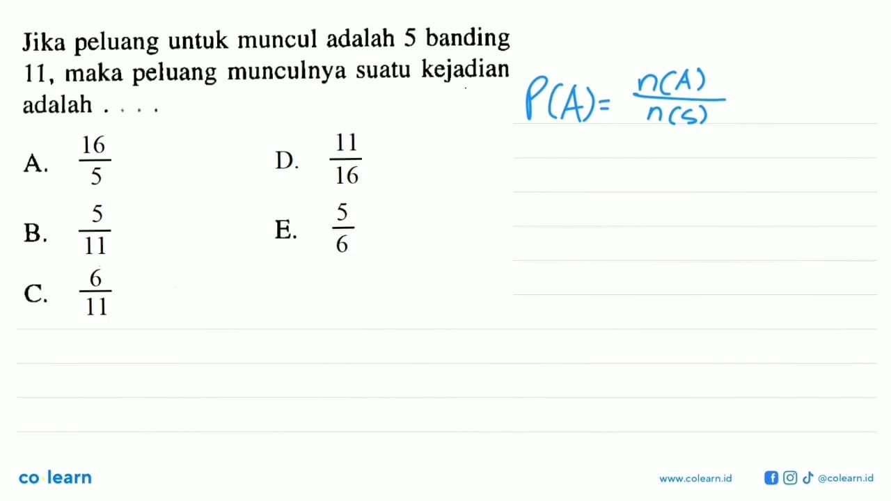 Jika peluang untuk muncul adalah 5 banding 11, maka peluang