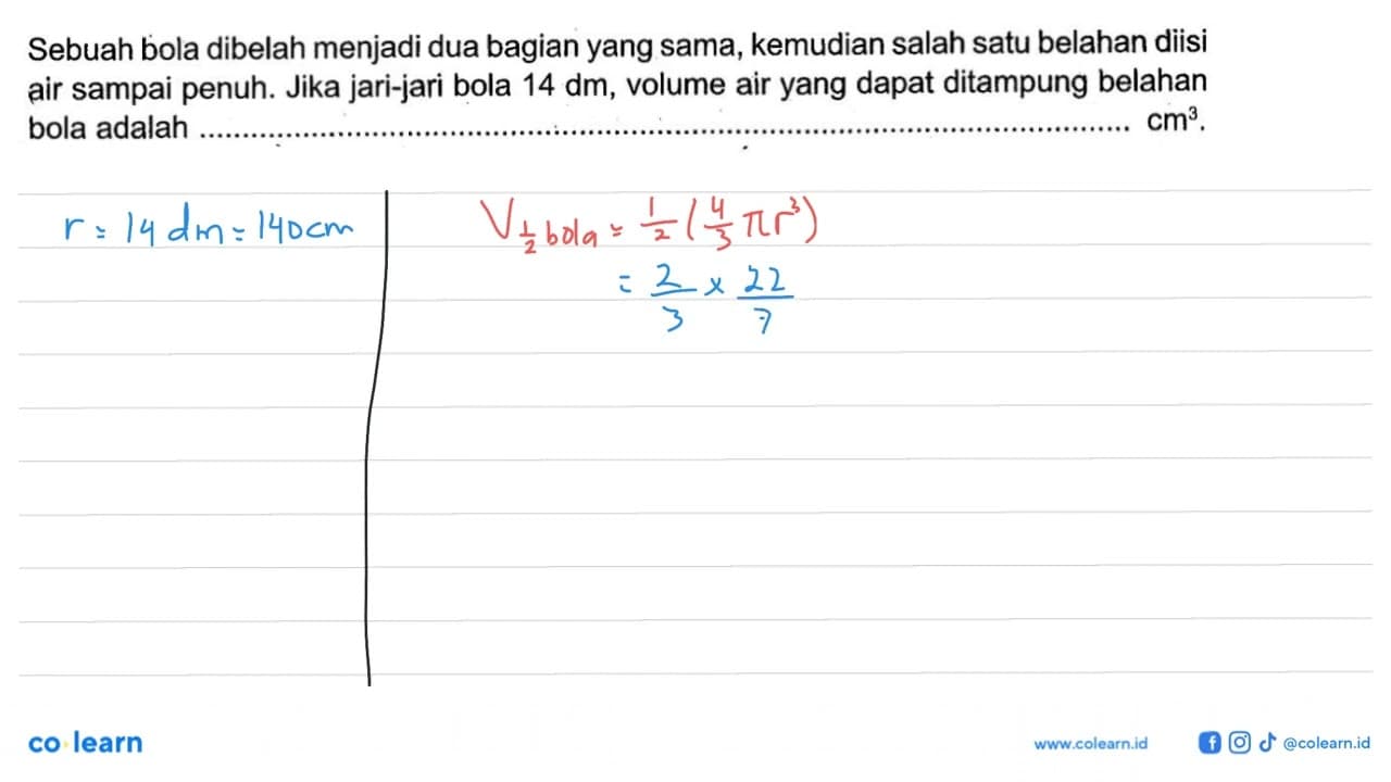 Sebuah bola dibelah menjadi dua bagian yang sama, kemudian