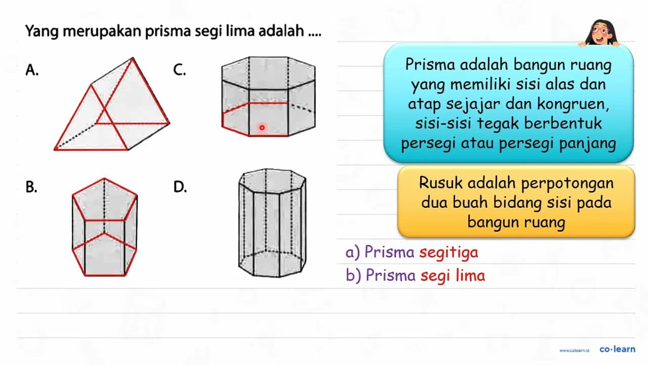 Yang merupakan prisma segi lima adalah ....