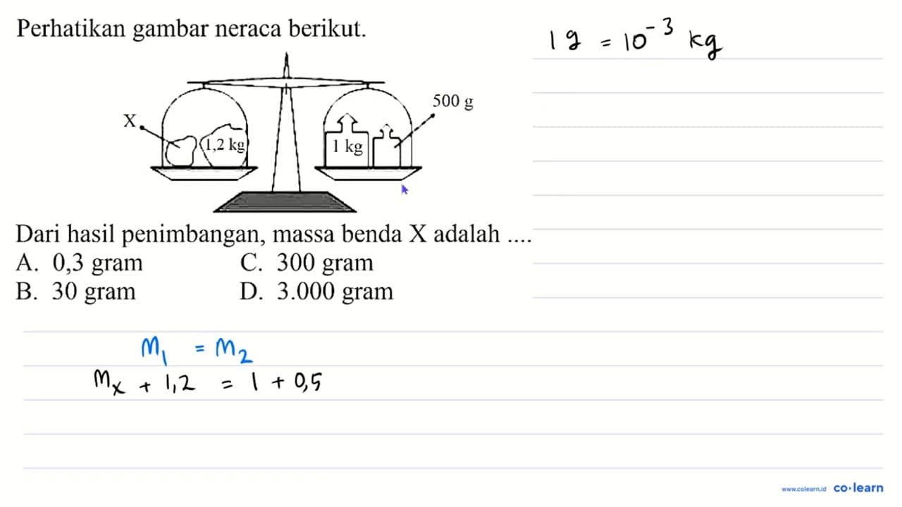 Perhatikan gambar neraca berikut. X 1,2 kg 1 kg 500 g Dari