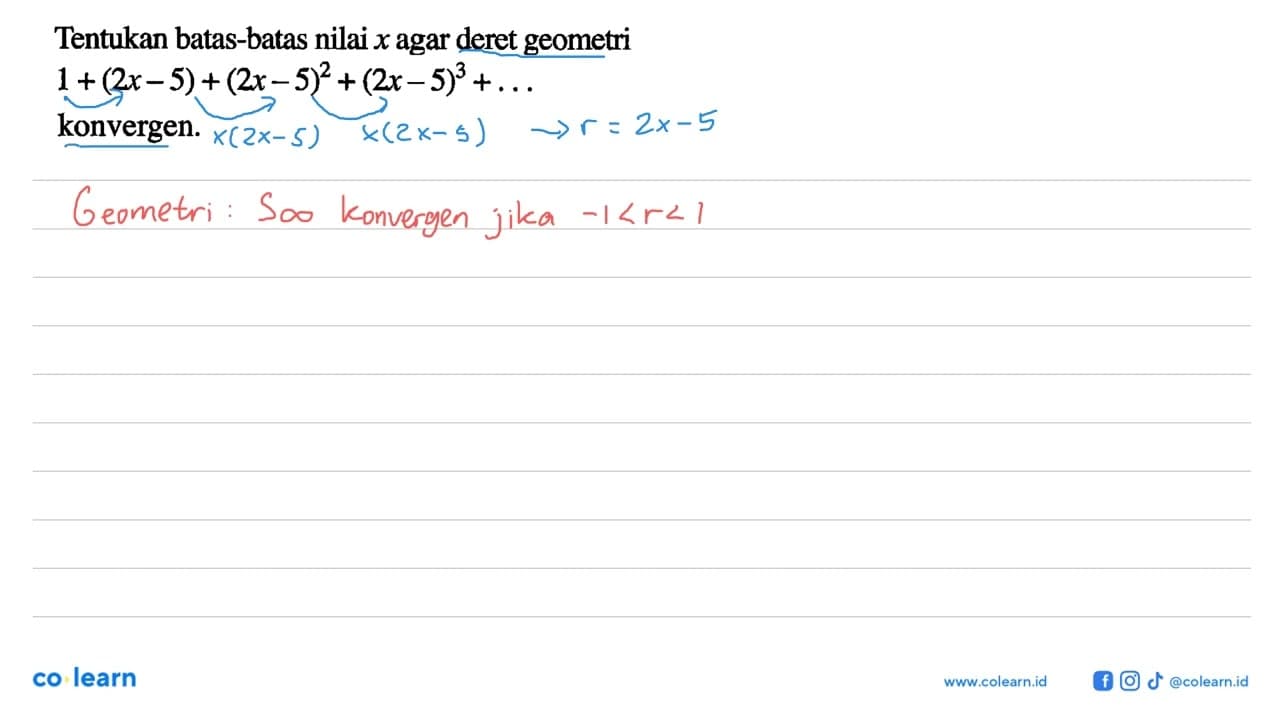 Tentukan batas-batas nilai x agar deret geometri