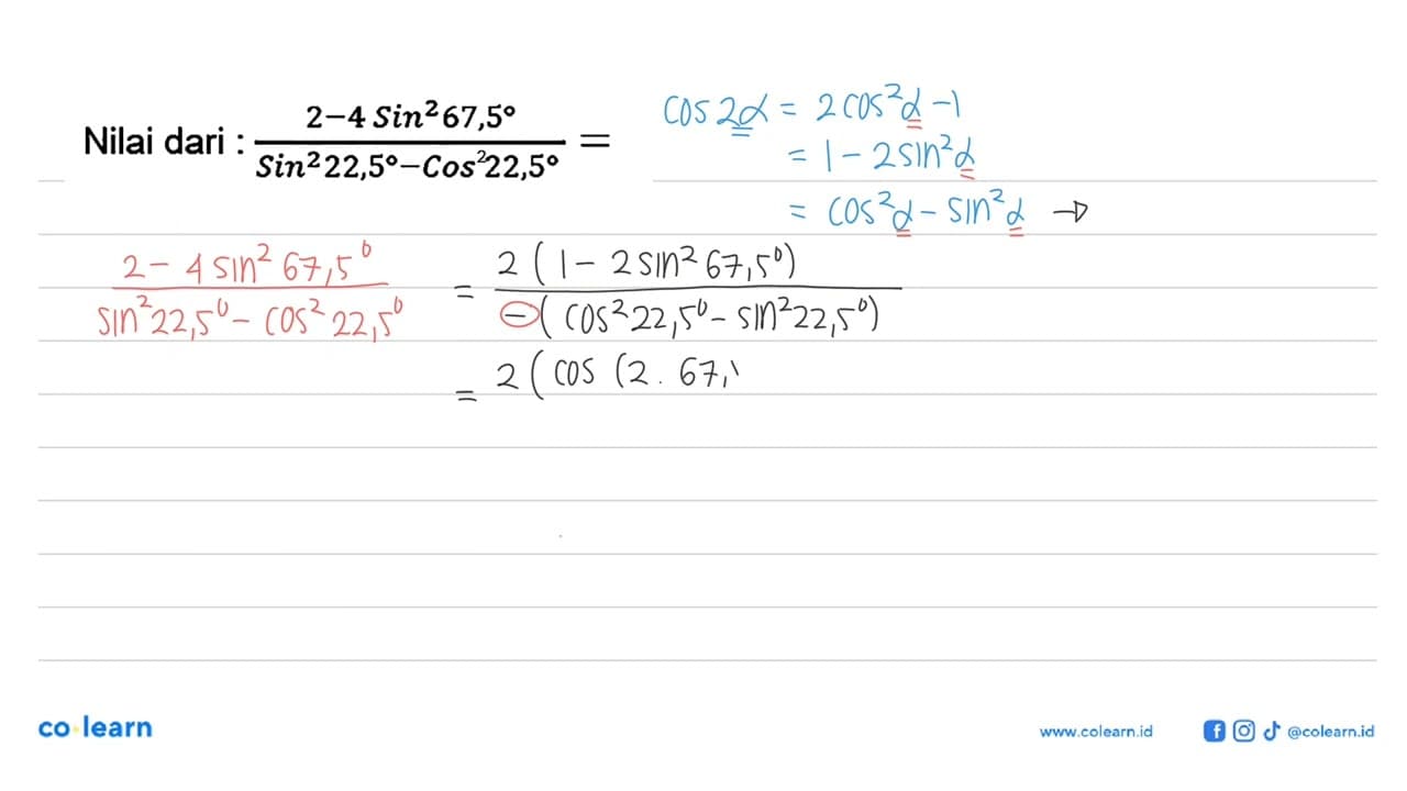 Nilai dari: (2-4 sin^2 67,5)/(sin^2 22,5-cos 22,5)