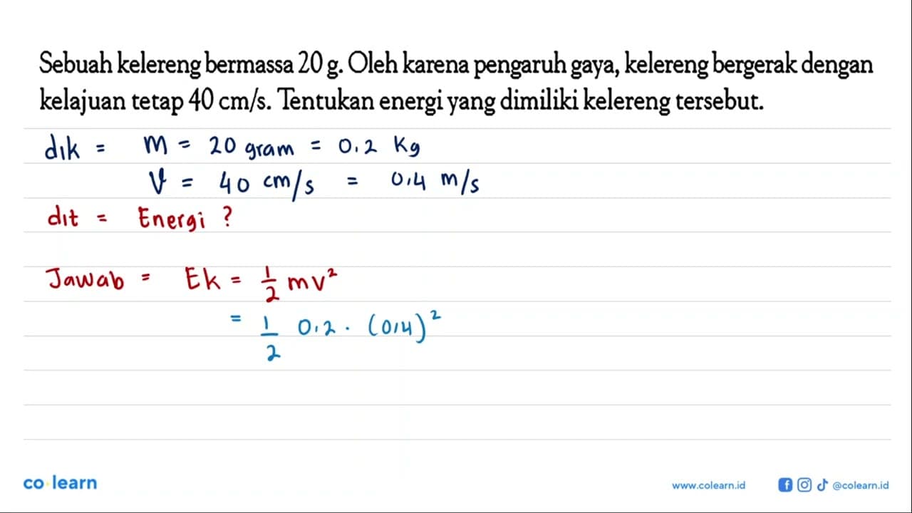 Sebuah kelereng bermassa 20 g. Oleh karena pengaruh gaya,