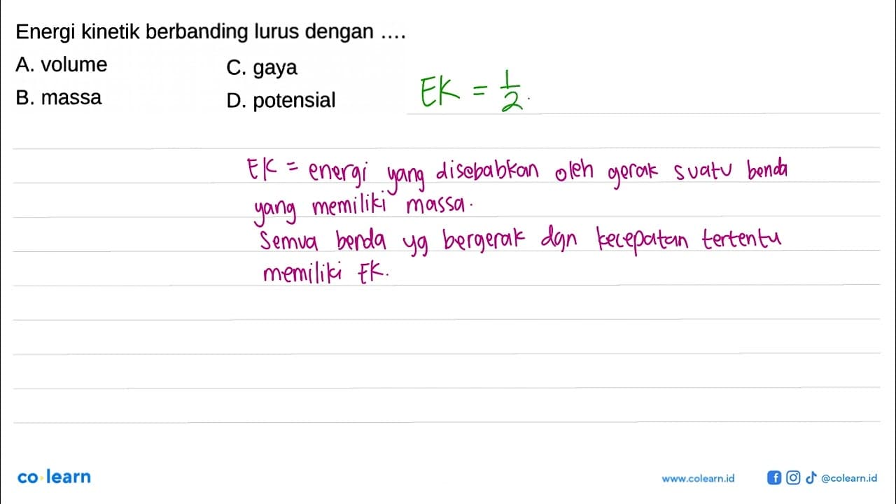 Energi kinetik berbanding lurus dengan .... A. volume C.