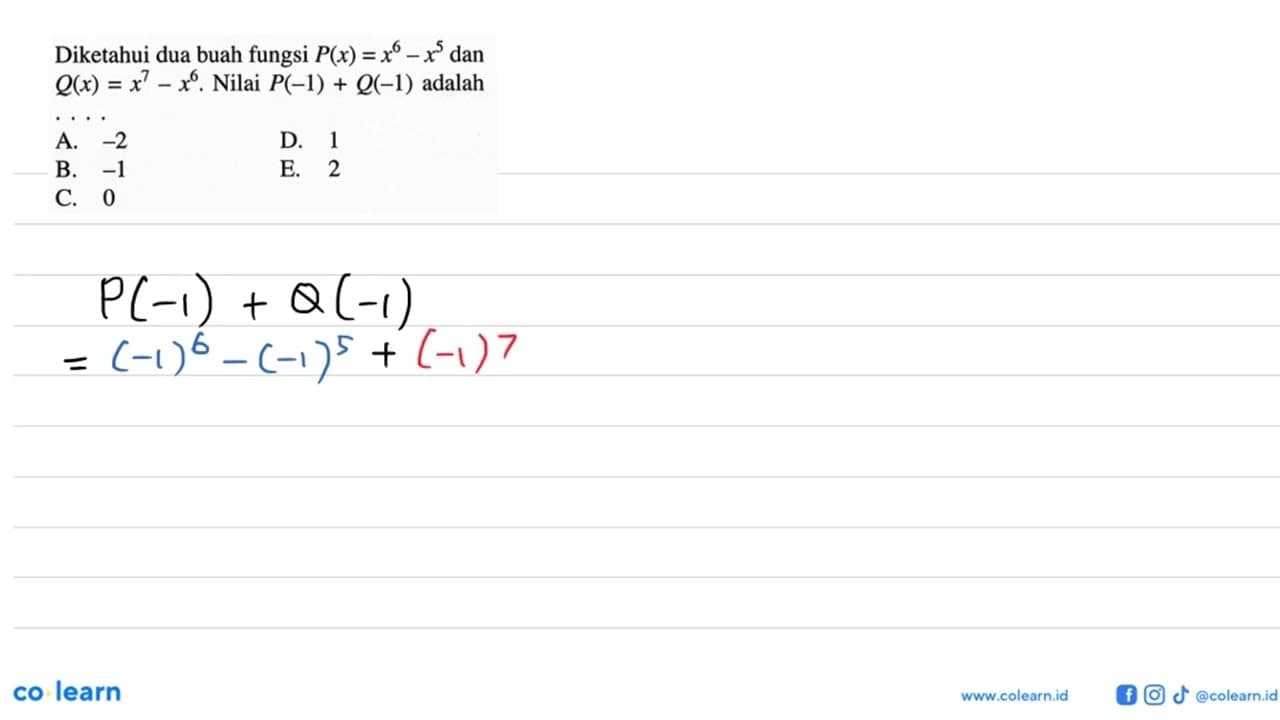 Diketahui dua buah fungsi P(x)=x^6-x^5 dan Q(x)=x^7-x^6.