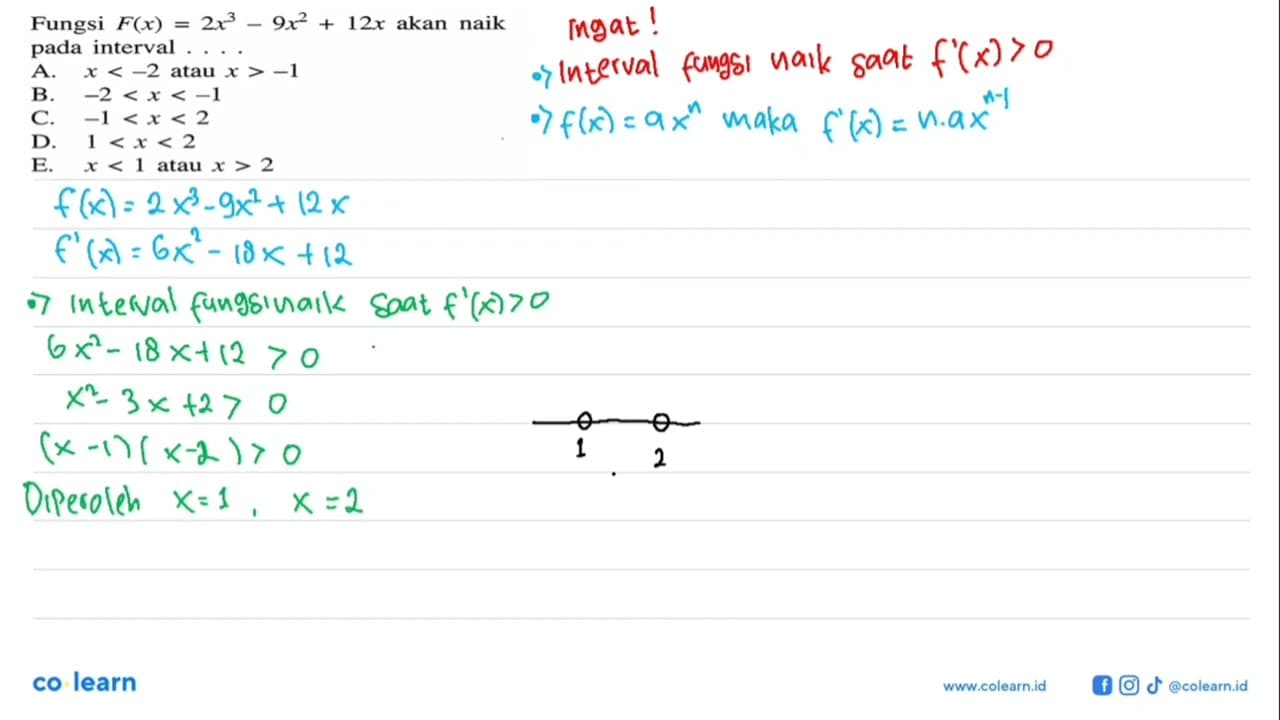 Fungsi F(x)=2x^3-9x^2+12 x akan naik pada interval. . . .