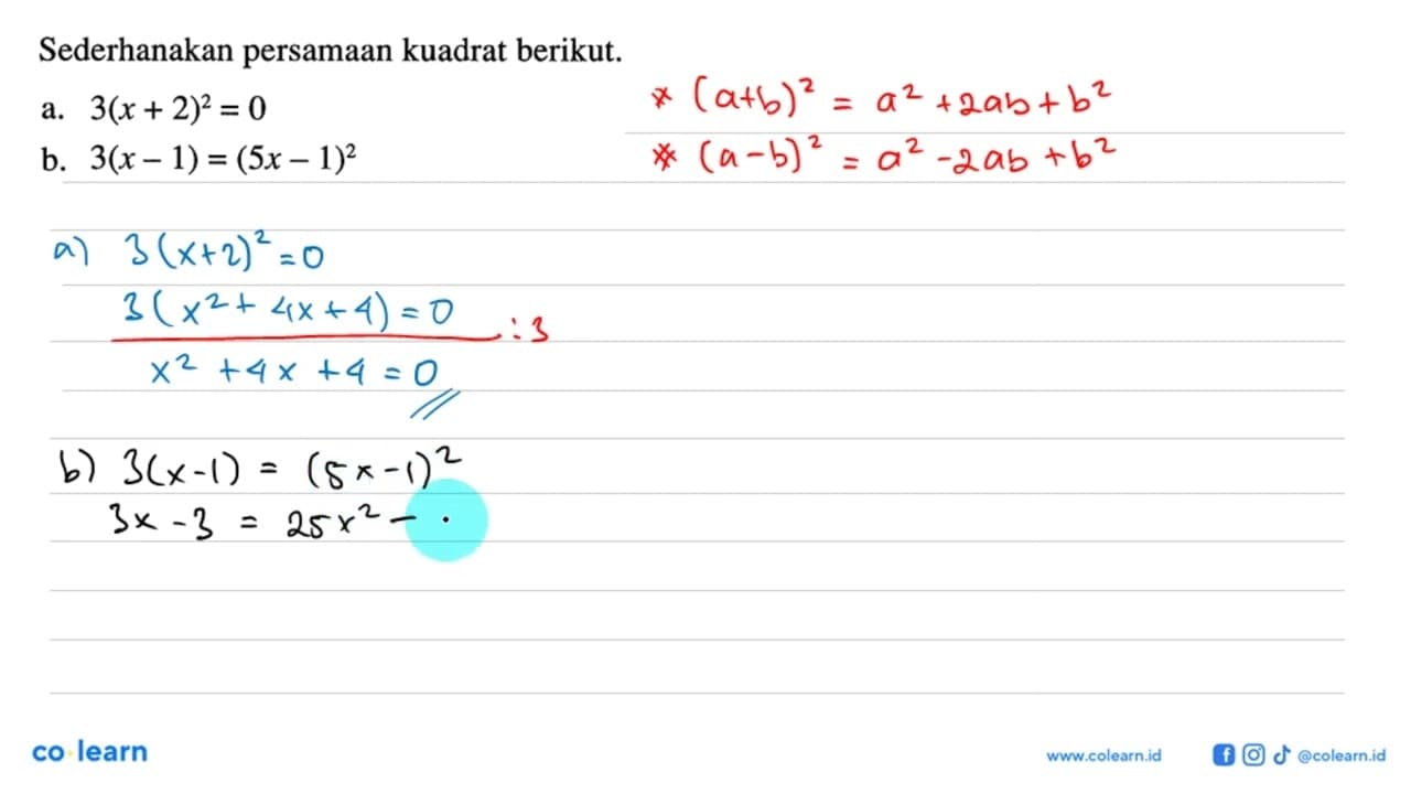 Sederhanakan persamaan kuadrat berikut. a. 3(x + 2)^2 = 0