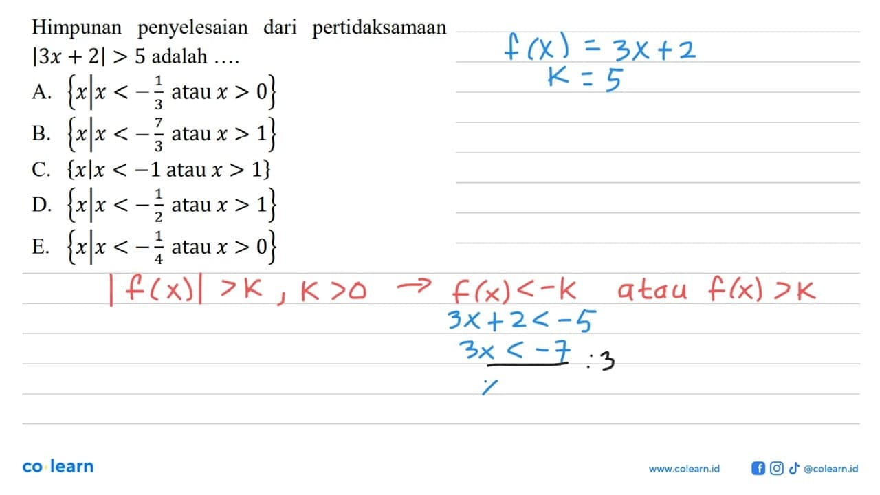 Himpunan penyelesaian dari pertidaksamaan |3x+2|> 5 adalah