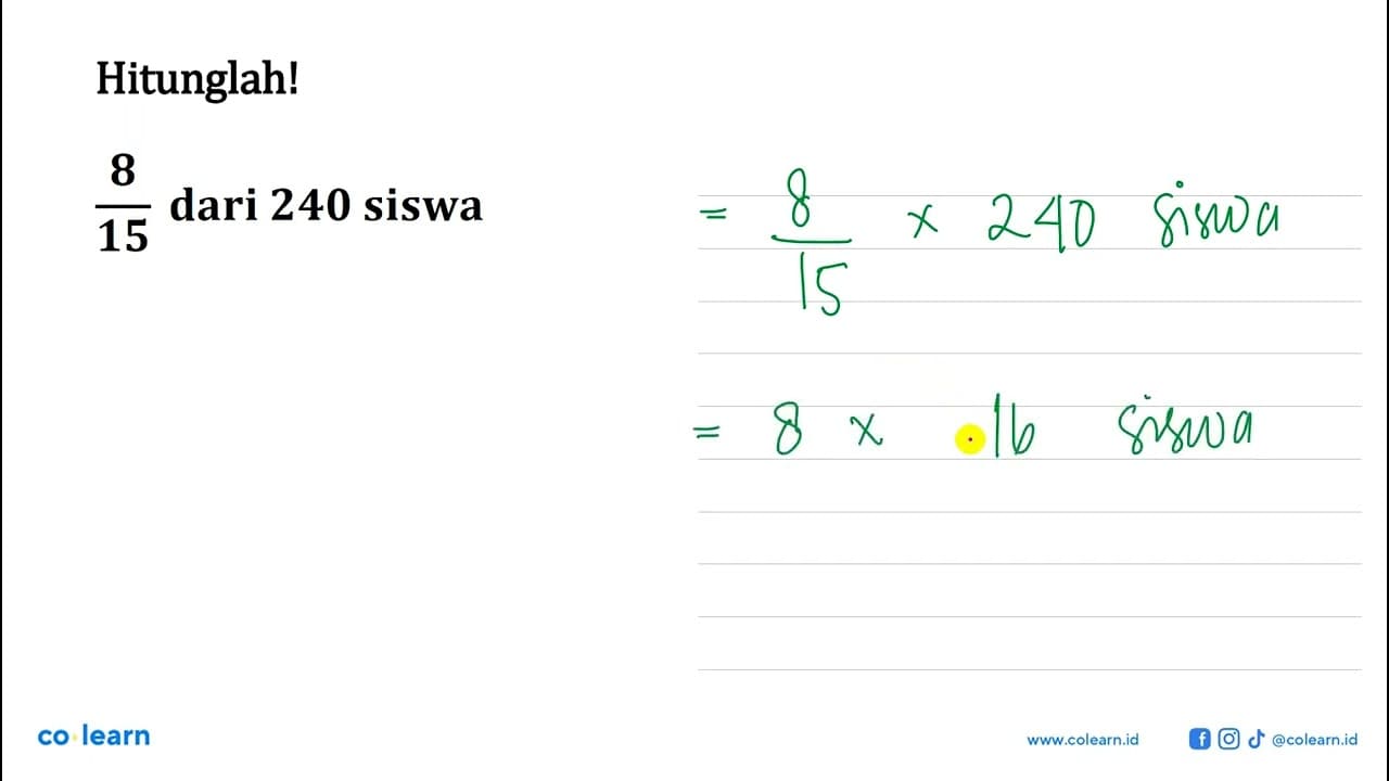 Hitunglah! 8/15 dari 240 siswa