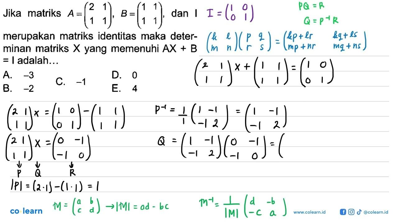 Jika matriks A=(2 1 1 1), B=(1 1 1 1), dan I merupakan