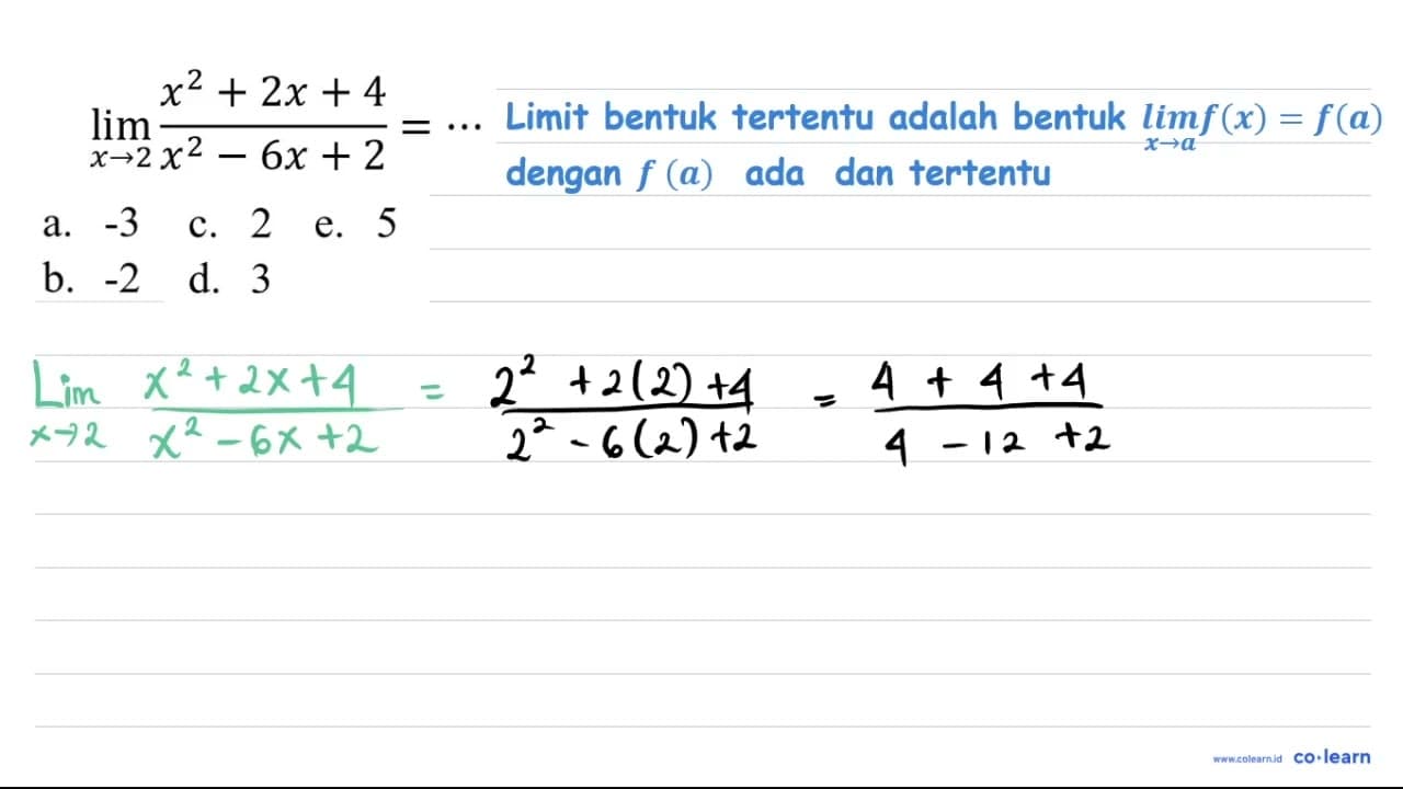 lim _(x -> 2) (x^(2)+2 x+4)/(x^(2)-6 x+2)=.. a. -3 c. 2 e.