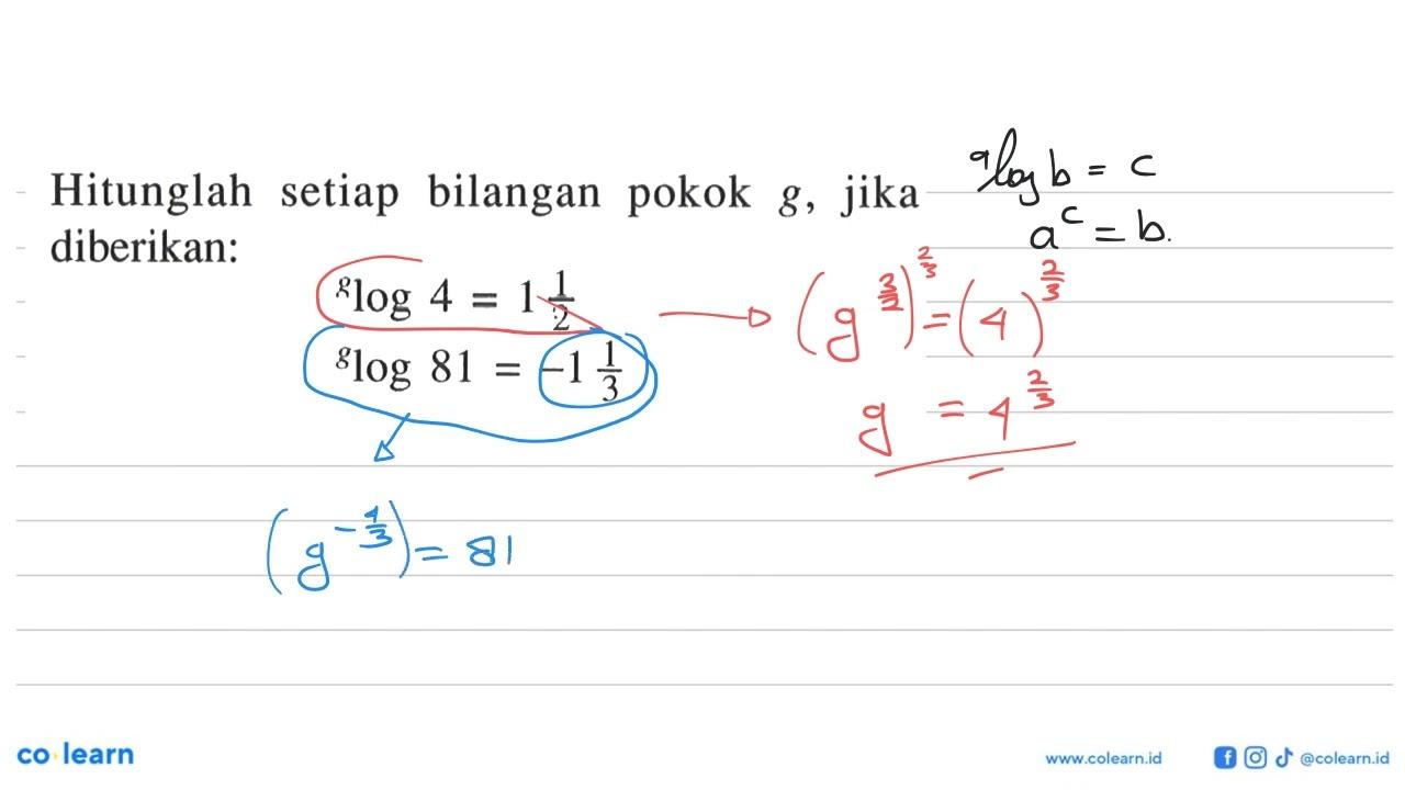 Hitunglah setiap bilangan pokok g, jika diberikan: glog4=1