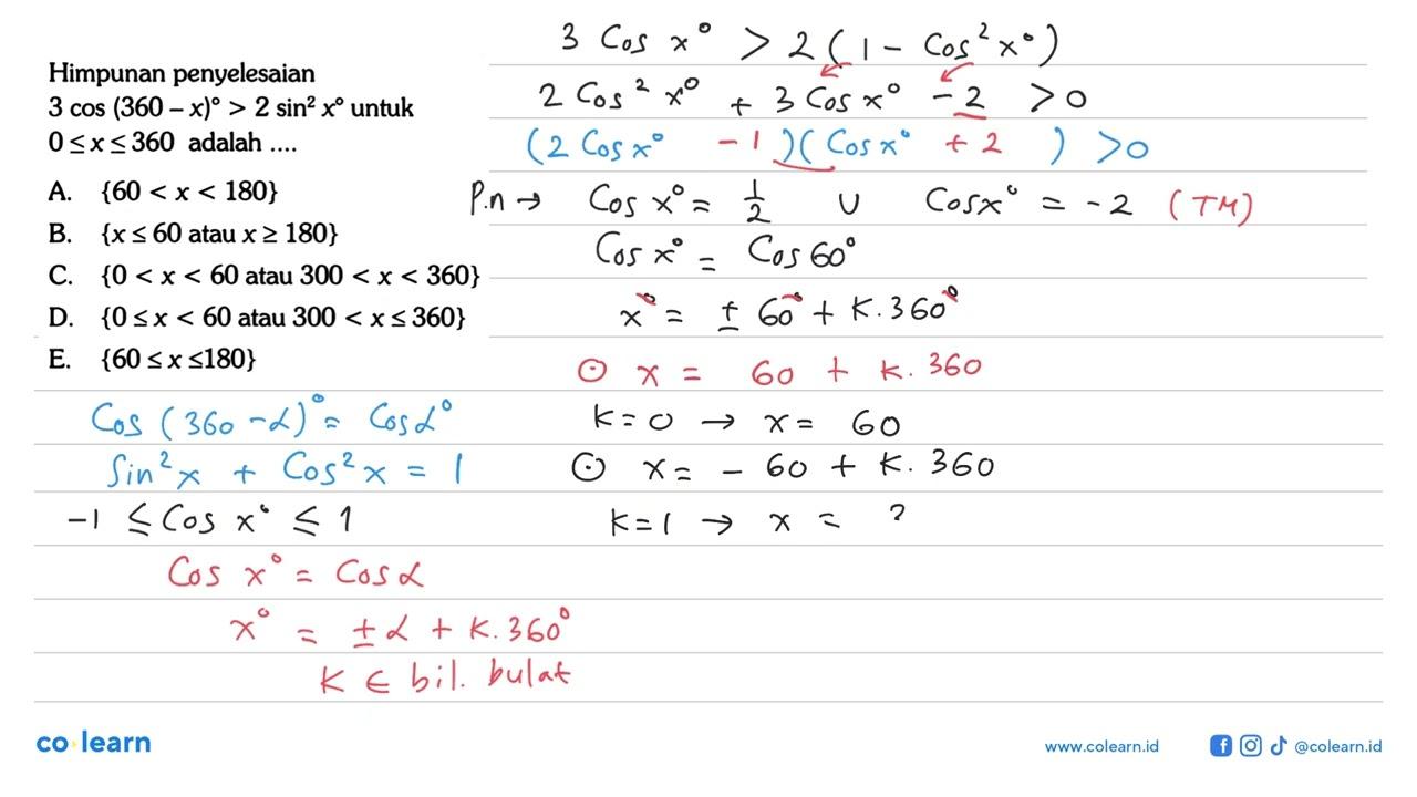 Himpunan penyelesaian 3 cos (360 - x)> 2 sin^2 x untuk 0