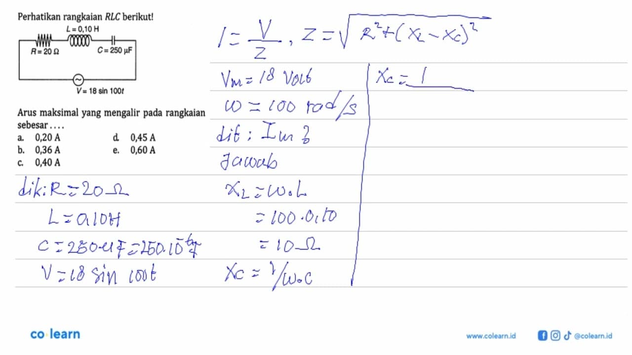 Perhatikan rangkaian RLC berikut! L = 0,10H R = 20 ohm C =