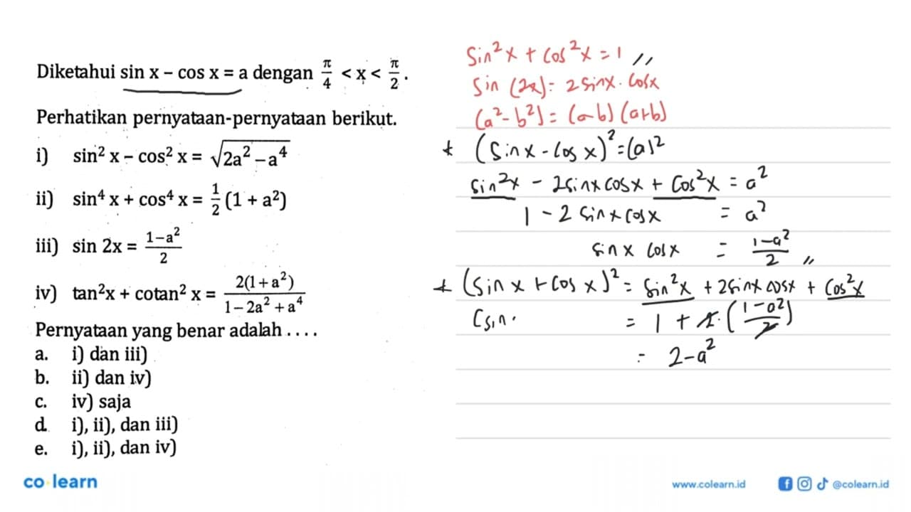 Diketahui sin x - cos x =a dengan pi/4<x<pi/2. Perhatikan