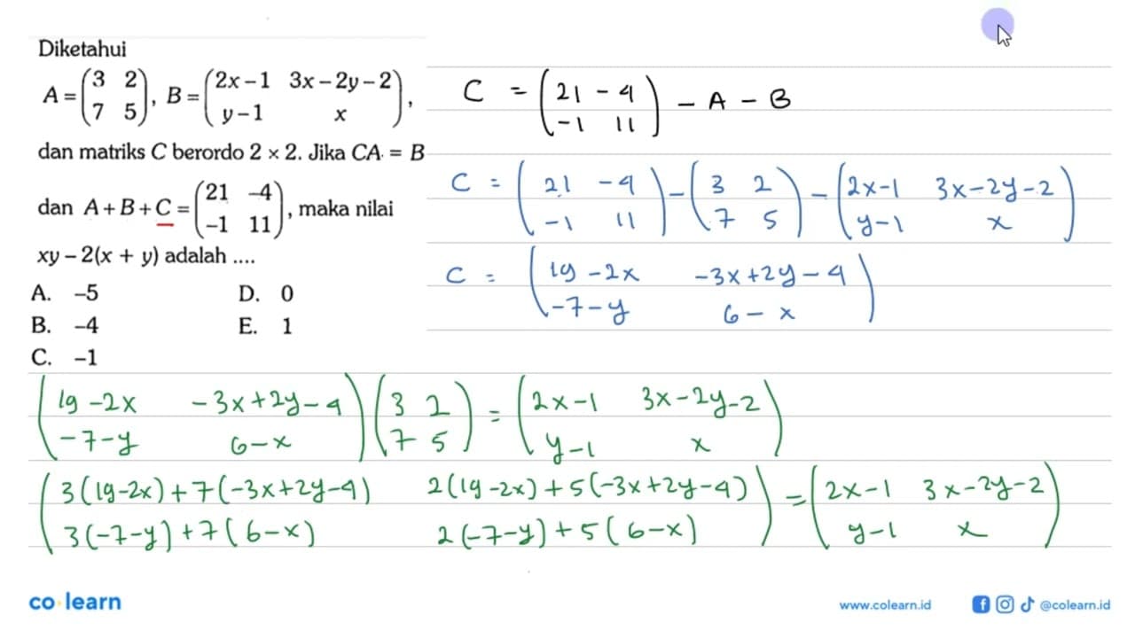 Diketahui A=(3 2 7 5), B=(2x-1 3x-2y-2 y-1 x), dan matriks