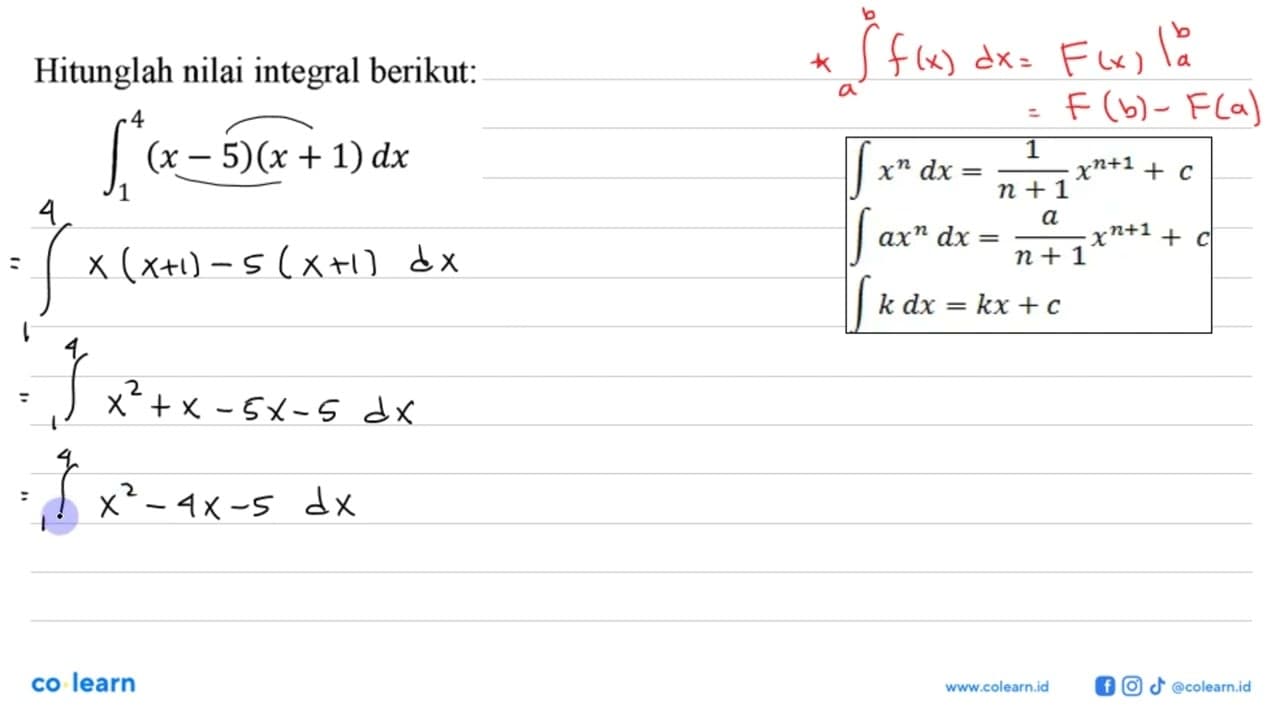 Hitunglah nilai integral berikut:integral 1 4 (x-5)(x+1) dx