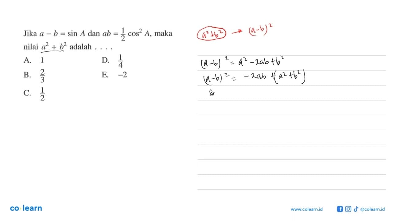 Jika a-b=sin A dan ab=1/2 cos^2(A), maka nilai a^2+b^2