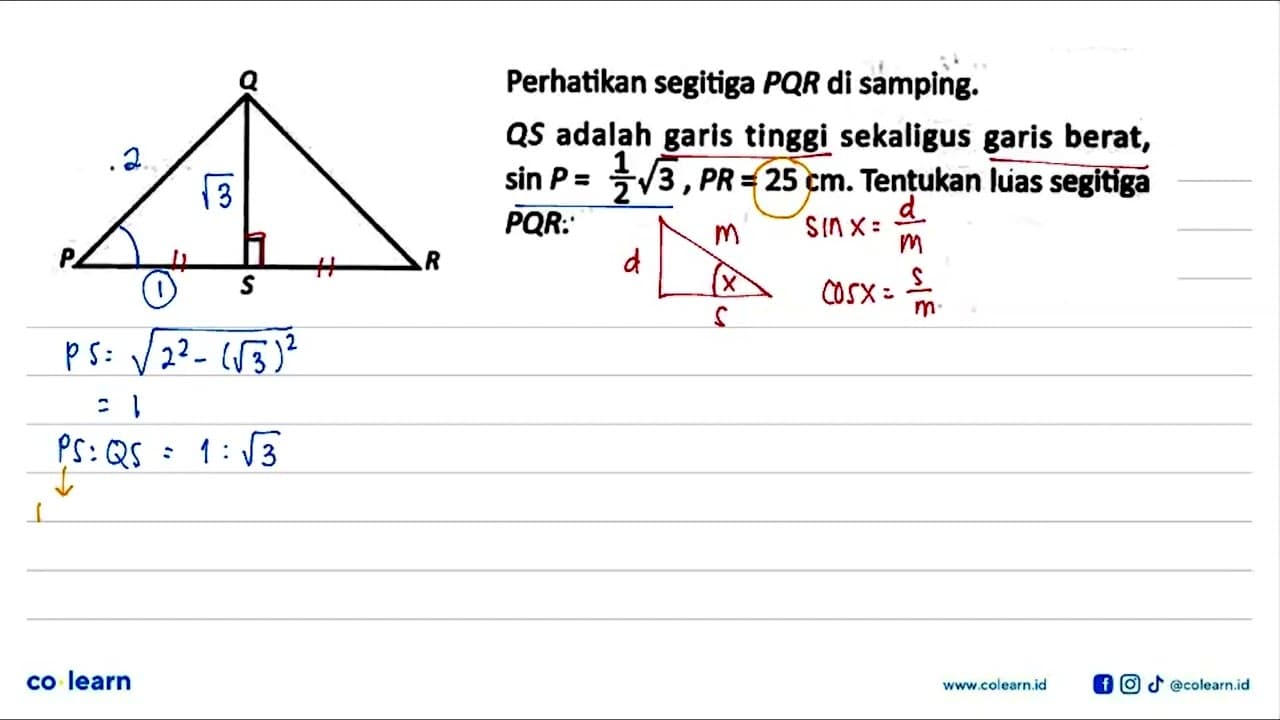 Perhatikan segitiga PQR di samping. QS adalah garis tinggi