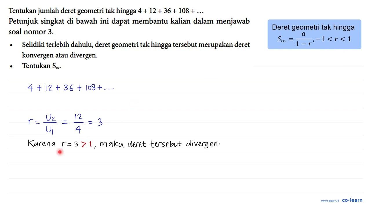 Tentukan jumlah deret geometri tak hingga 4 + 12 + 36 + 108