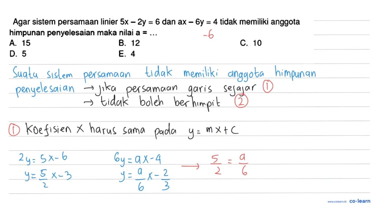 Agar sistem persamaan linier 5 x-2 y=6 dan a x-6 y=4 tidak