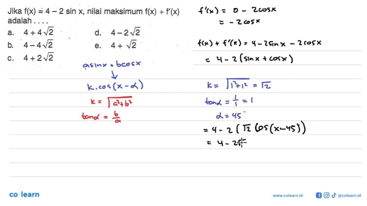 Jika f(x)=4-2 sin x, nilai maksimum f(x)+f'(x) adalah ...