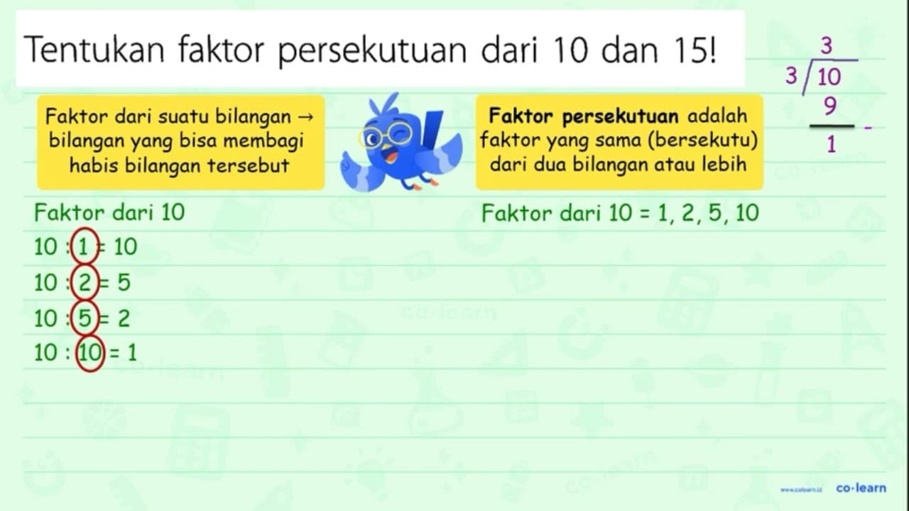 Tentukan faktor persekutuan dari 10 dan 15!