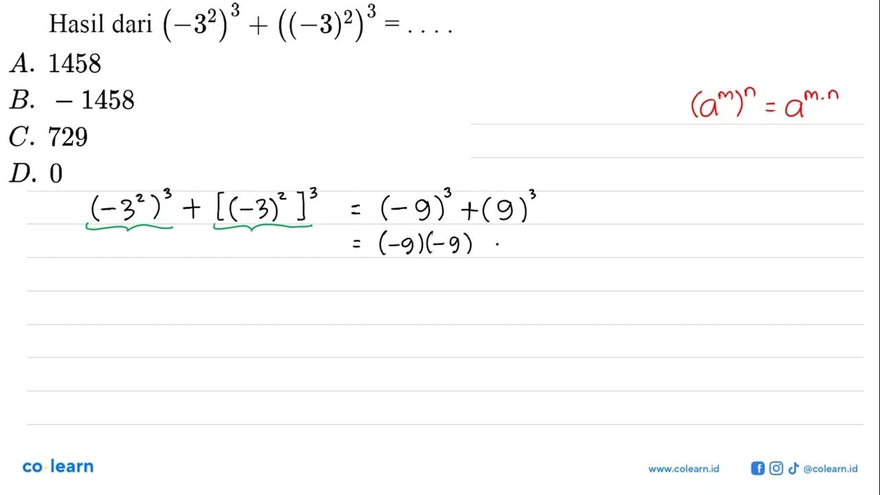 Hasil dari (-3^2)^3 + ((-3)^2)^3 = ....