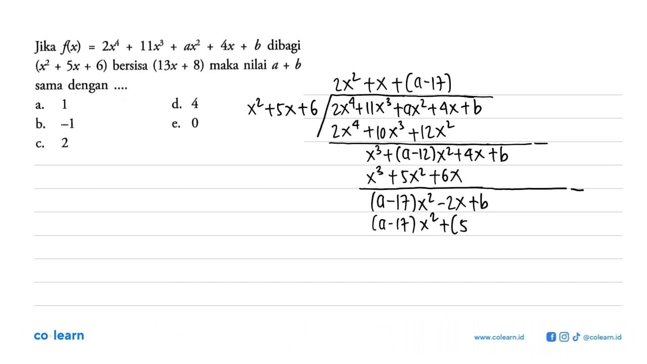 Jika f(x)=2x^4+11x^3+ax^2+4x+b dibagi (x^2 + 5x + 6)