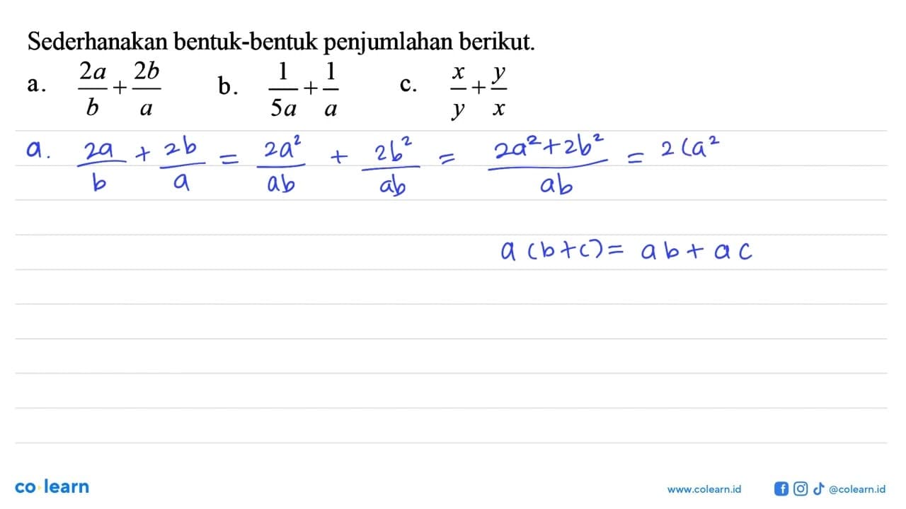 Sederhanakan bentuk-bentuk penjumlahan berikut. a. 2a/b +