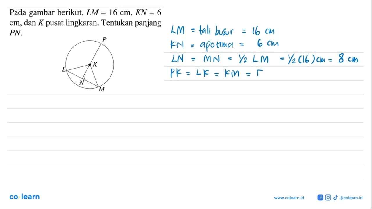 Pada gambar berikut, LM = 16 cm, KN = 6 cm, dan K pusat