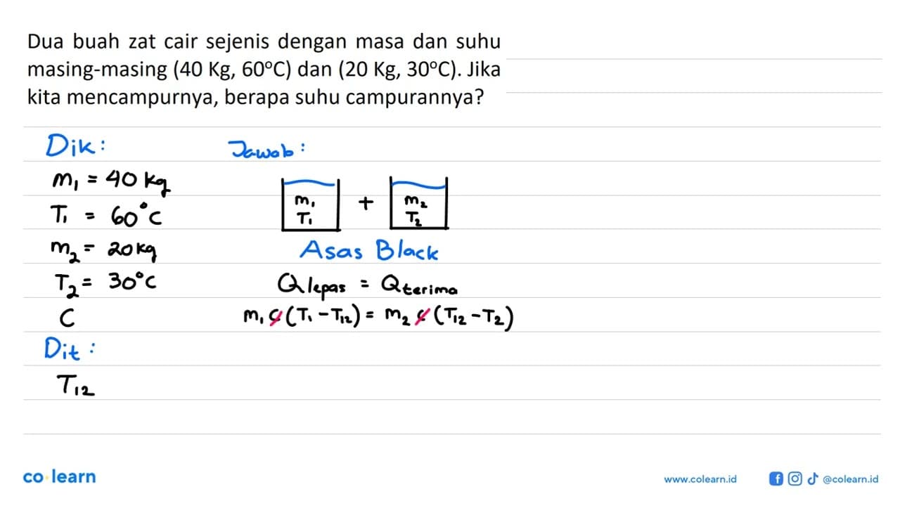 Dua buah zat cair sejenis dengan masa dan suhu