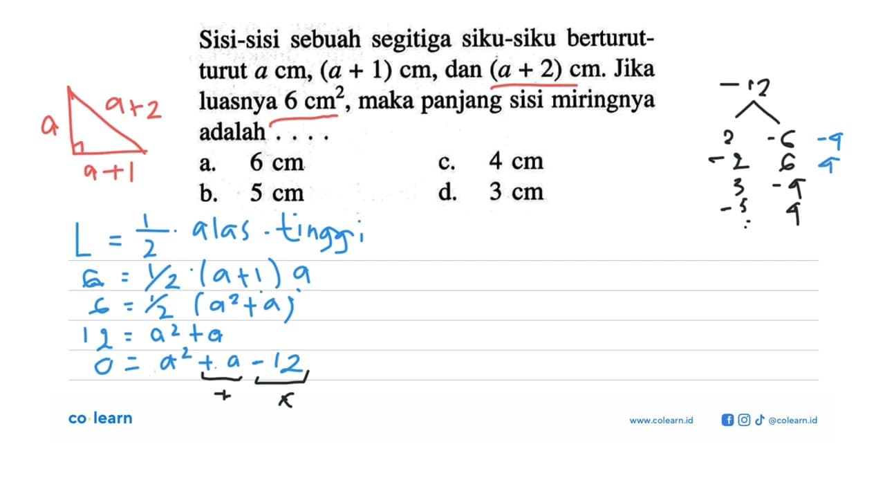 Sisi-sisi sebuah segitiga siku-siku berturut-turut a cm, (a