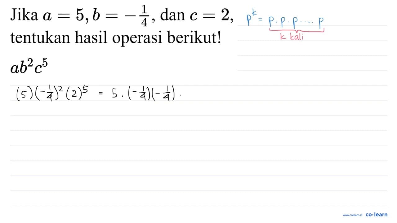Jika a=5, b=-(1)/(4) , dan c=2 tentukan hasil operasi