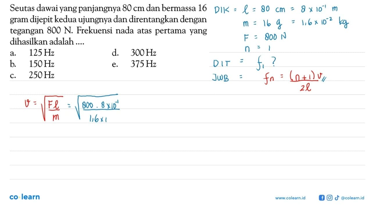 Seutas dawai yang panjangnya 80 cm dan bermassa 16 gram