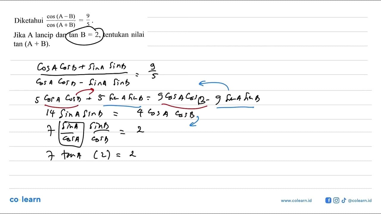 Diketahui cos(A-B)/cos(A+B)=9/5. Jika A lancip dan tan B=2,