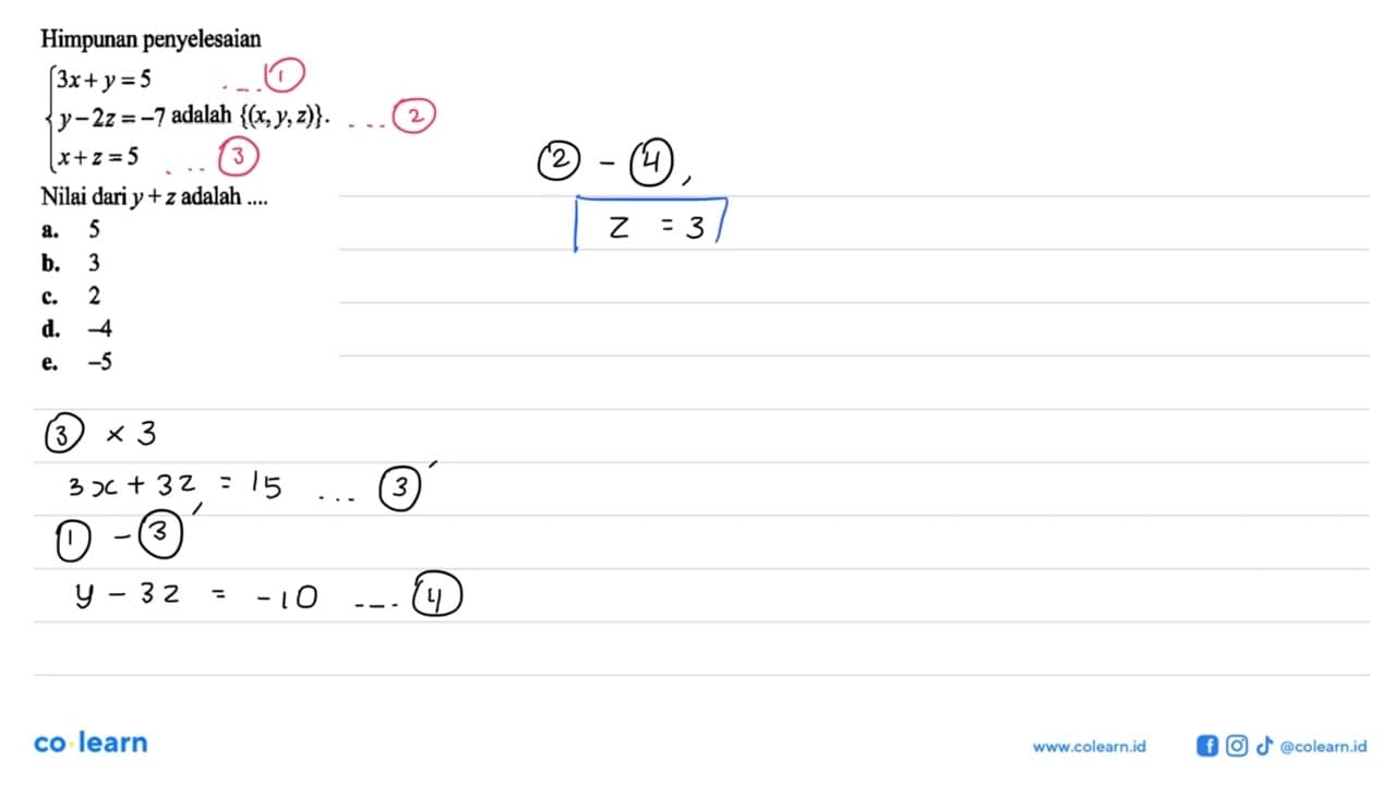 Himpunan penyelesaian 3x+y=5 y-2z=-7 x+z=5 Nilai dari y+z