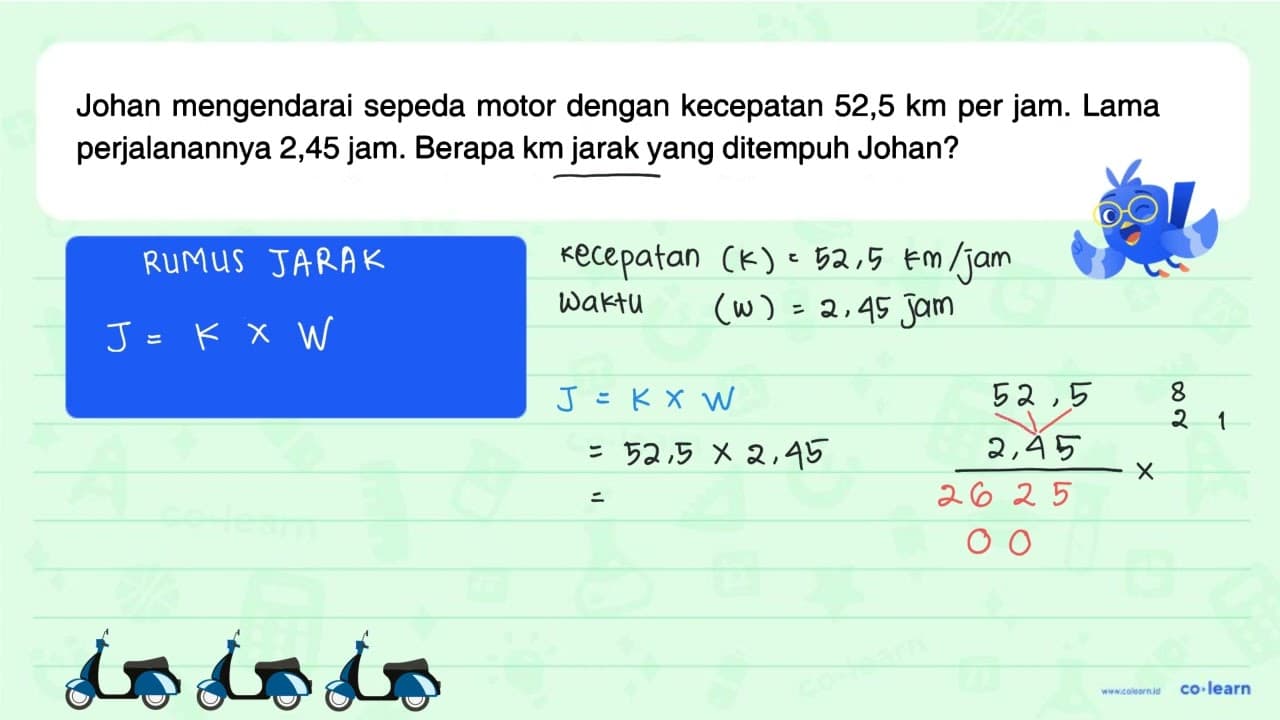 Johan mengendarai sepeda motor dengan kecepatan 52,5 km per